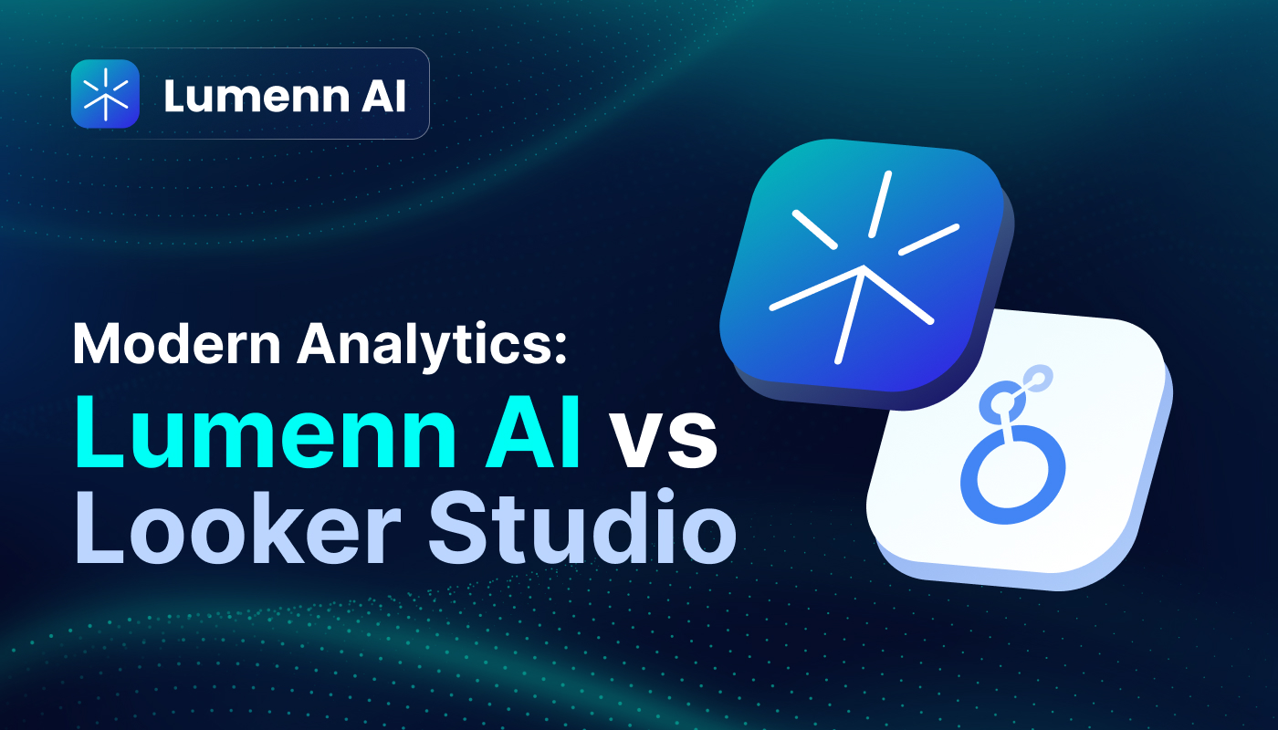 Lumenn AI vs Looker Studio: Which Analytics Platform Is Right for Your ...